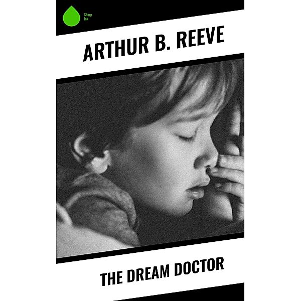The Dream Doctor, Arthur B. Reeve