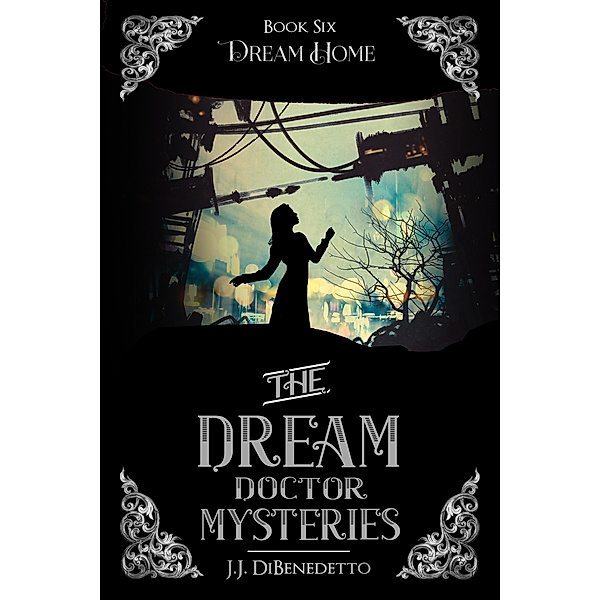 The Dream Doctor Mysteries: Dream Home, J.J. DiBenedetto
