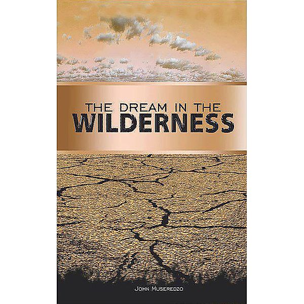 The Dream In The Wilderness, John Museredzo