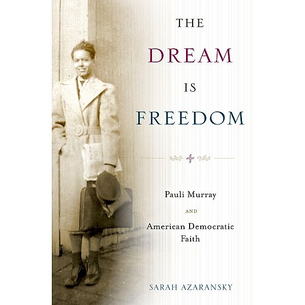 The Dream Is Freedom, Sarah Azaransky