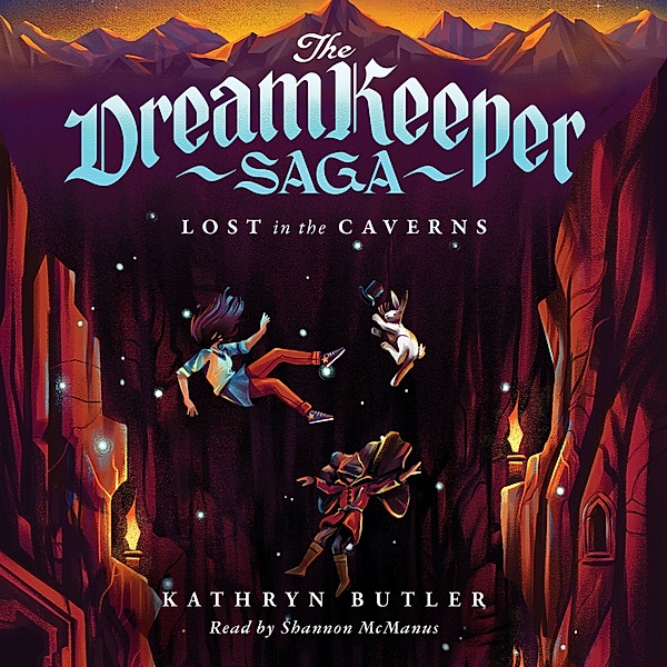 The Dream Keeper Saga - Lost in the Caverns (The Dream Keeper Saga Book 3), Kathryn Butler