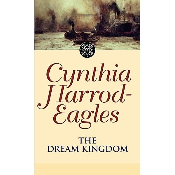 The Dream Kingdom / Morland Dynasty Bd.26, Cynthia Harrod-eagles