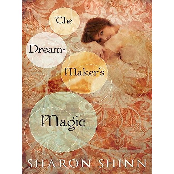 The Dream-Maker's Magic, Sharon Shinn