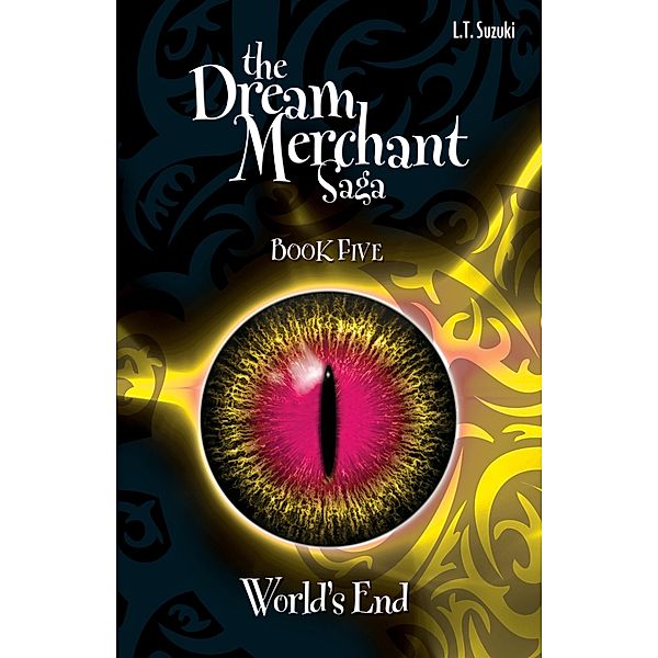 The Dream Merchant Saga: Book Five, World's End, L. T. Suzuki