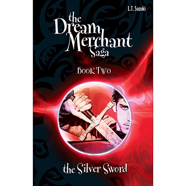 The Dream Merchant Saga: Book Two, The Silver Sword, L. T. Suzuki
