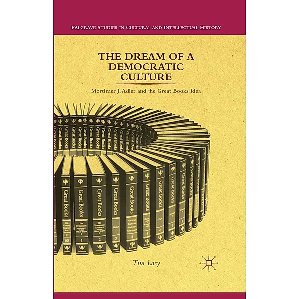 The Dream of a Democratic Culture / Palgrave Studies in Cultural and Intellectual History, T. Lacy