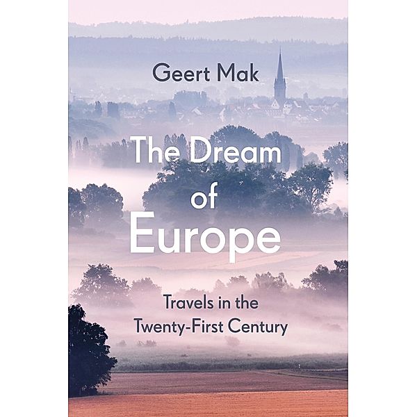 The Dream of Europe, Geert Mak