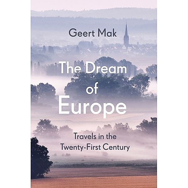 The Dream of Europe, Geert Mak