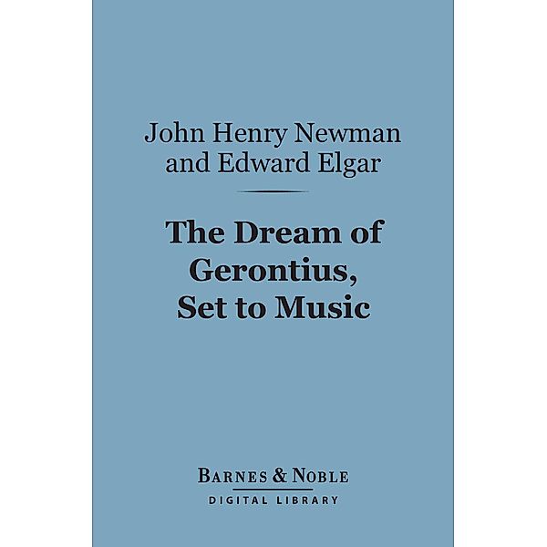 The Dream of Gerontius, Set to Music (Barnes & Noble Digital Library) / Barnes & Noble, John Henry Cardinal Newman, Edward Elgar