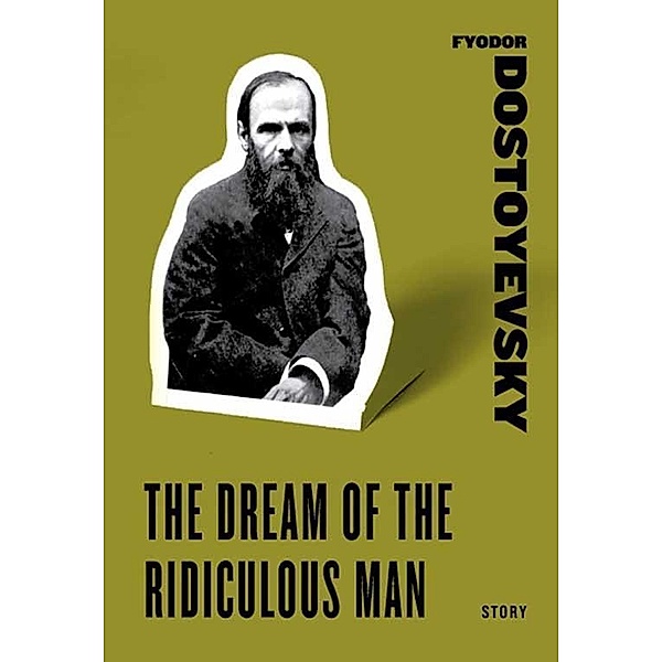 The Dream of the Ridiculous Man, Fyodor Dostoyevsky