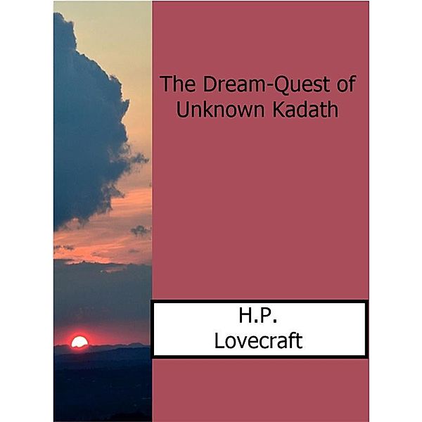 The Dream-Quest of Unknown Kadath, H.P.Lovecraft