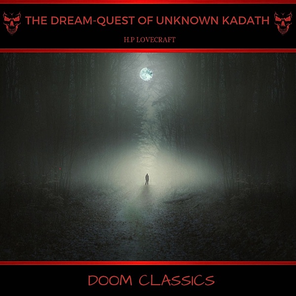 The Dream-Quest of Unknown Kadath, H. P. Lovecraft