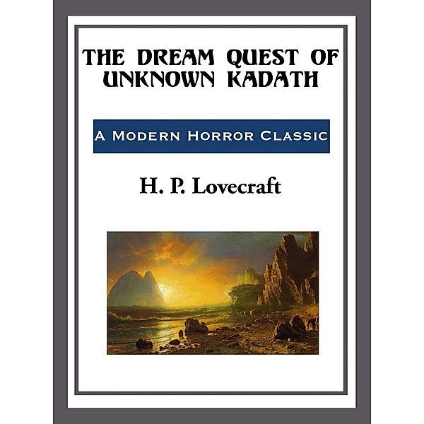 The Dream Quest of Unknown Kadath, H. P. Lovecraft