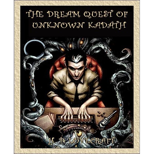 The Dream Quest of Unknown Kadath, H. P. Lovecraft