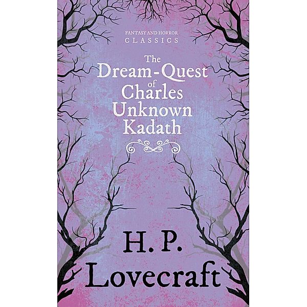 The Dream-Quest of Unknown Kadath (Fantasy and Horror Classics) / Fantasy and Horror Classics, H. P. Lovecraft, George Henry Weiss