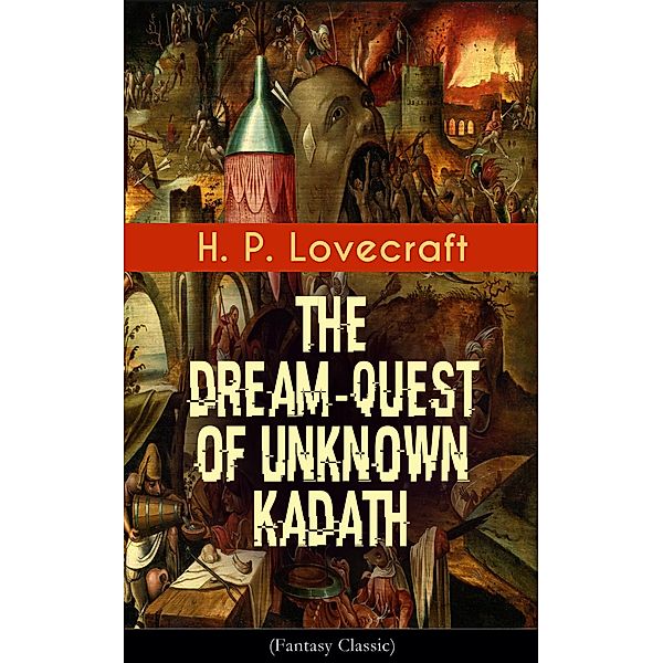 The Dream-Quest of Unknown Kadath (Fantasy Classic), H. P. Lovecraft
