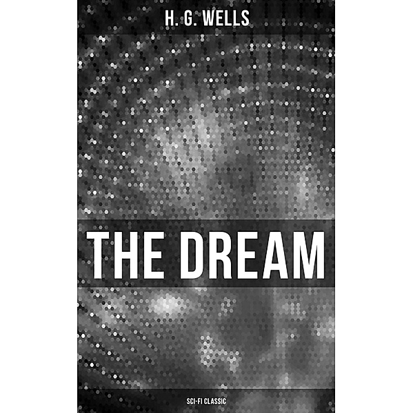 The Dream (Sci-Fi Classic), H. G. Wells