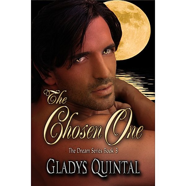 The Dream Series: The Chosen One (Book 3 in The Dream Series), Gladys Quintal