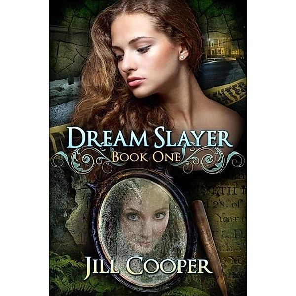 The Dream Slayer Series: The Dream Slayer (The Dream Slayer Series, #1), Jill Cooper