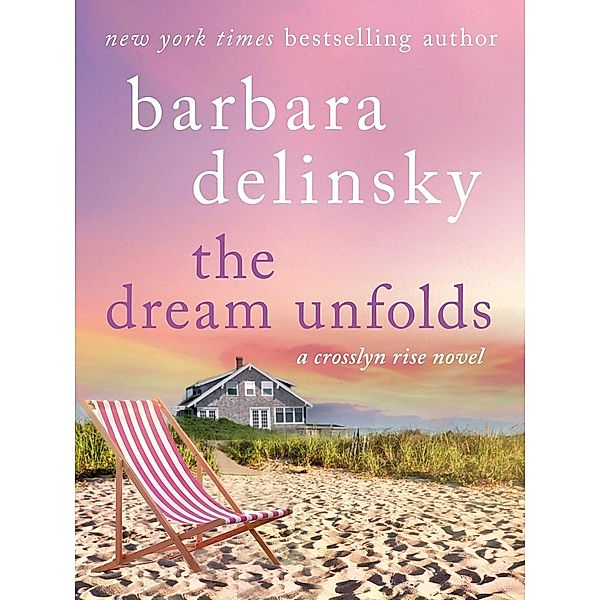 The Dream Unfolds / Crosslyn Rise Trilogy Bd.2, Barbara Delinsky