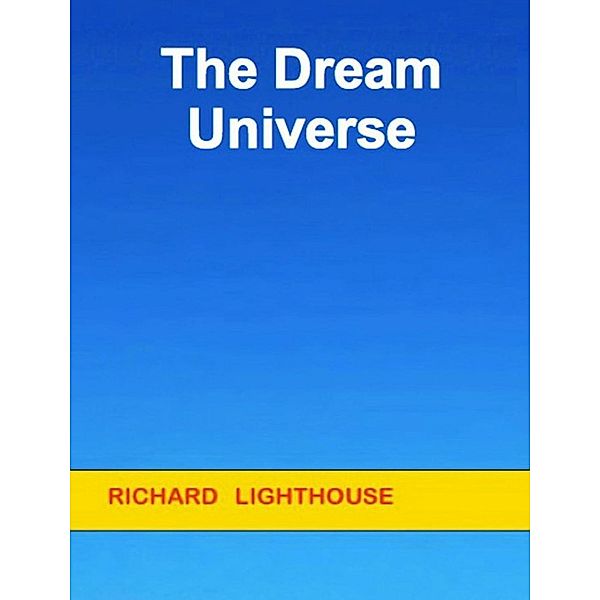 The Dream Universe, Richard Lighthouse