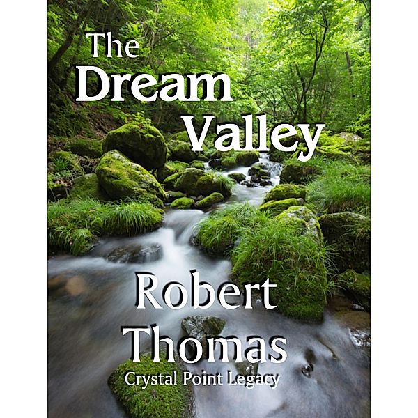 The Dream Valley (The Crystal Point Legacy, #1) / The Crystal Point Legacy, Robert Thomas