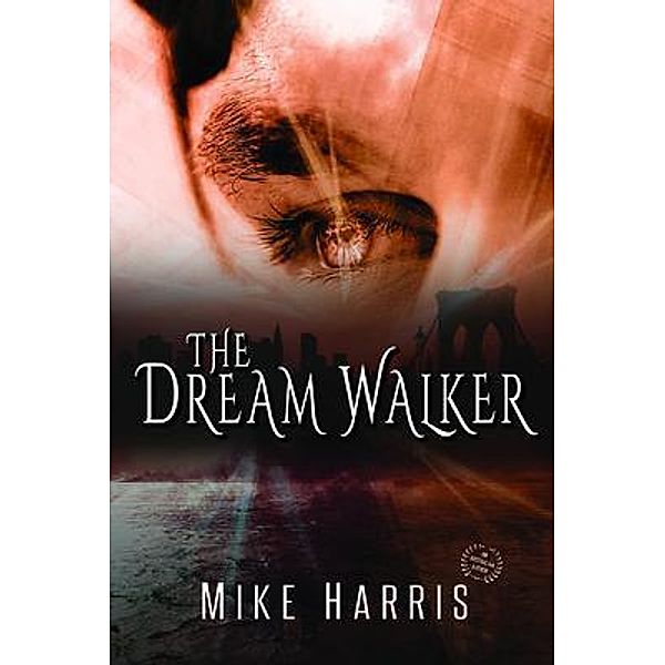 THE DREAM WALKER / Shawline Publishing Group, Mike Harris