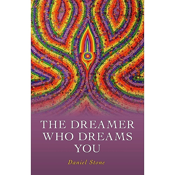 The Dreamer Who Dreams You / O-Books, Daniel Stone