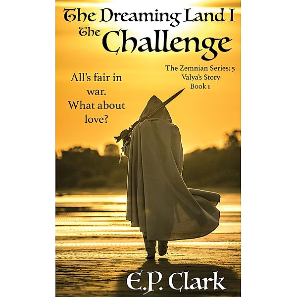 The Dreaming Land I: The Challenge (The Zemnian Series: Valya's Story, #1) / The Zemnian Series: Valya's Story, E. P. Clark