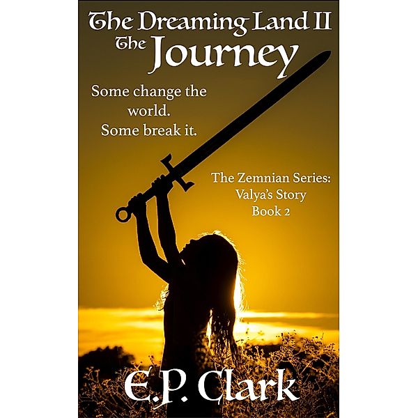 The Dreaming Land II: The Journey (The Zemnian Series: Valya's Story, #2) / The Zemnian Series: Valya's Story, E. P. Clark