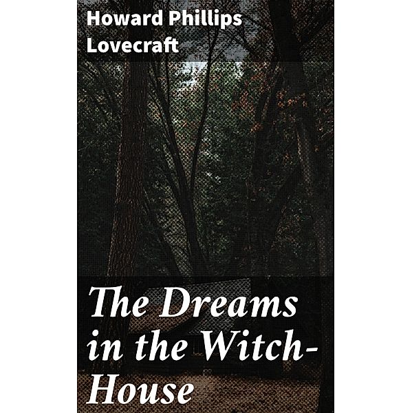 The Dreams in the Witch-House, Howard Phillips Lovecraft