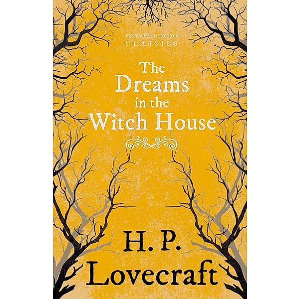 The Dreams in the Witch House (Fantasy and Horror Classics) / Fantasy and Horror Classics, H. P. Lovecraft, George Henry Weiss