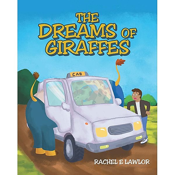 The Dreams of Giraffes, Rachel E Lawlor