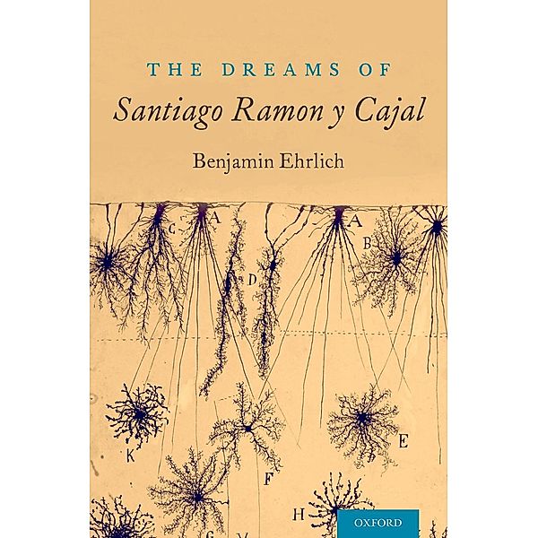 The Dreams of Santiago Ram?n y Cajal, Benjamin Ehrlich