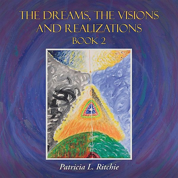 The Dreams, the Visions and Realizations Book 2, Patricia L. Ritchie