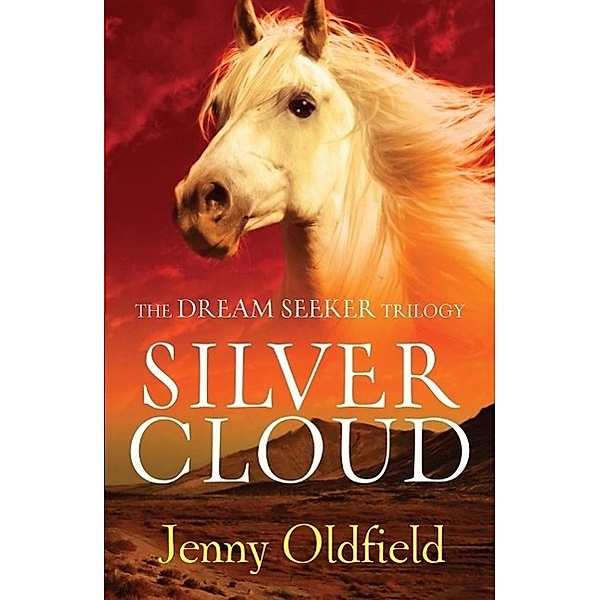The Dreamseeker Trilogy: Silver Cloud, Jenny Oldfield
