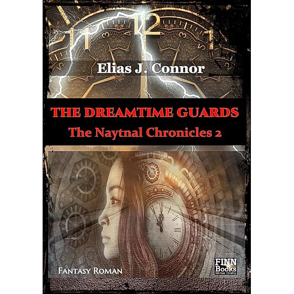 The Dreamtime Guards / The Naytnal Chronicles Bd.2, Elias J. Connor