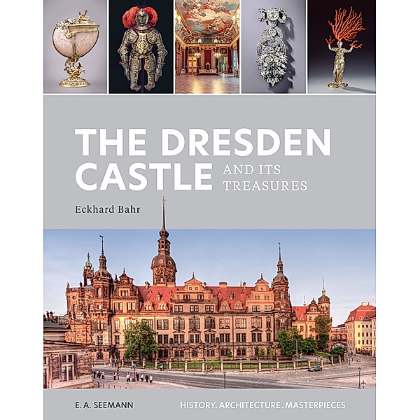 The Dresden Castle and its Treasures, Eckhard Bahr