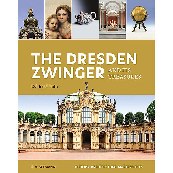 The Dresden Zwinger and its Treasures, Eckhard Bahr