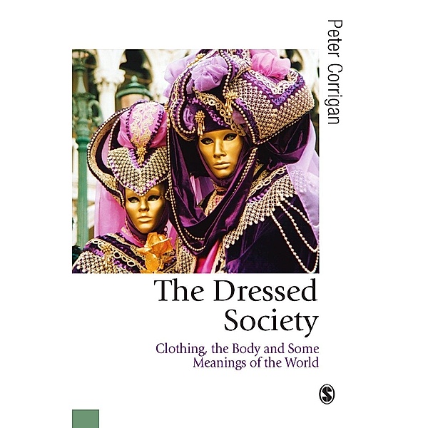 The Dressed Society / Published in association with Theory, Culture & Society, Peter Corrigan
