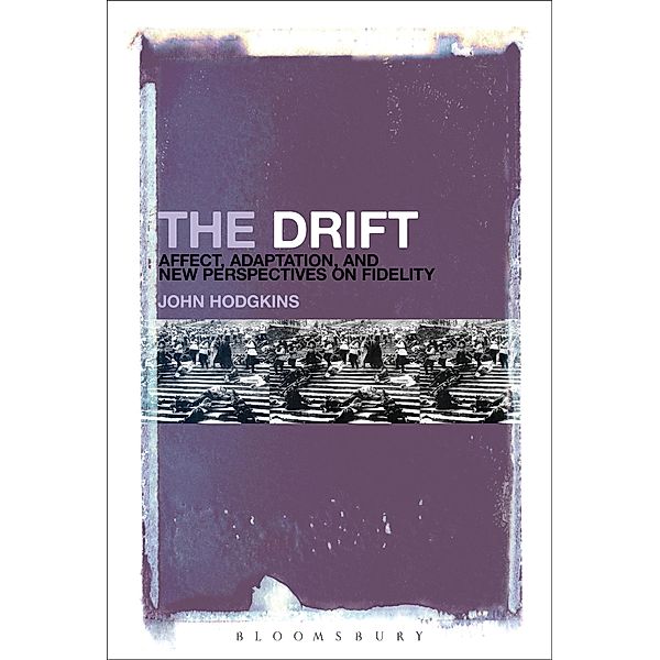 The Drift: Affect, Adaptation, and New Perspectives on Fidelity, John Hodgkins