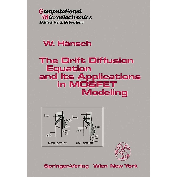 The Drift Diffusion Equation and Its Applications in MOSFET Modeling / Computational Microelectronics, Wilfried Hänsch