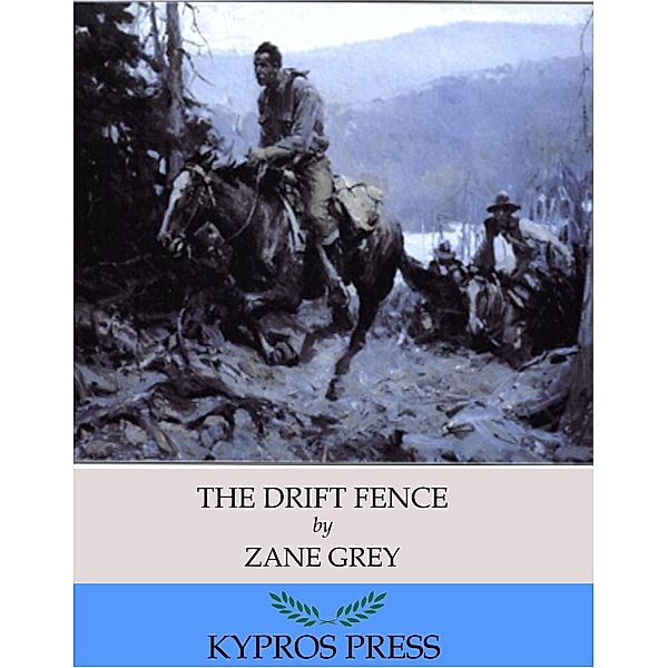 The Drift Fence, Zane Grey