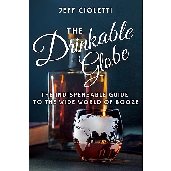 The Drinkable Globe, Jeff Cioletti