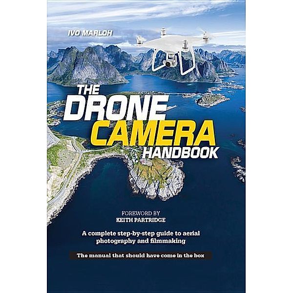 The Drone Camera Handbook, Ivo Marloh, Michael Sanderson, Deakins. Roger A.