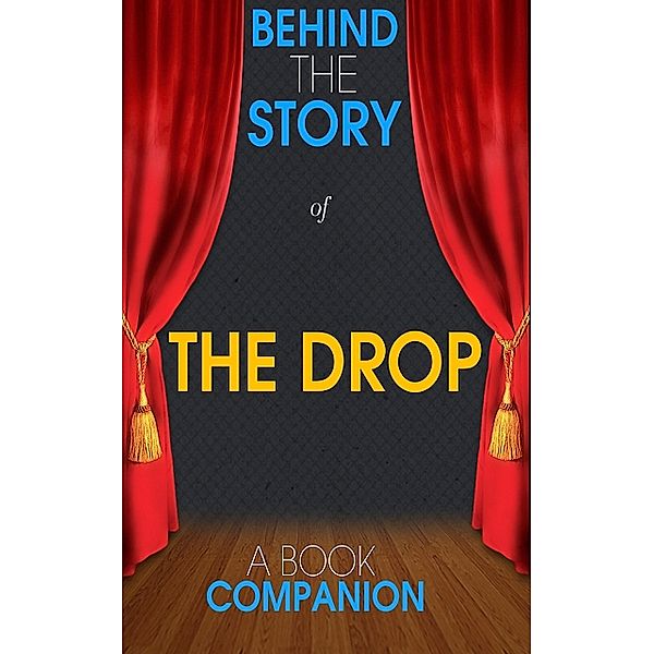 The Drop - Behind the Story (A Book Companion), Behind the Story(TM) Books