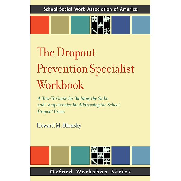 The Dropout Prevention Specialist Workbook, Howard M. Blonsky