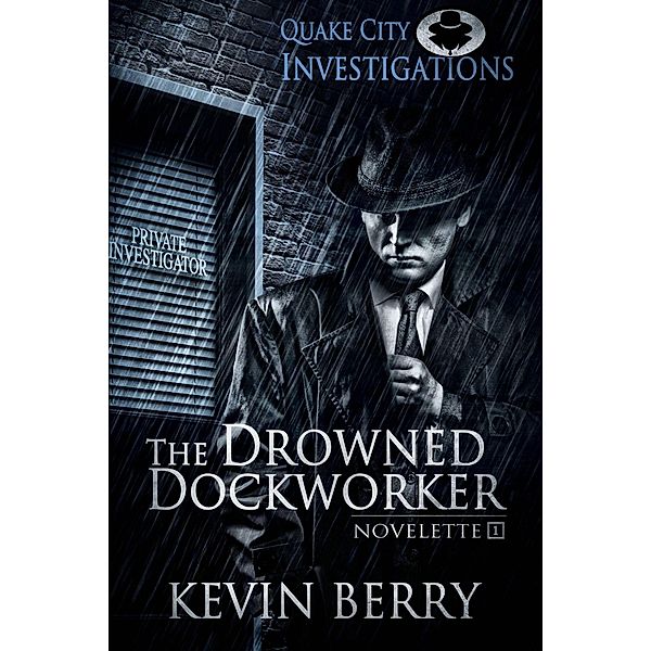 The Drowned Dockworker (Quake City Investigations, #1) / Quake City Investigations, Kevin Berry