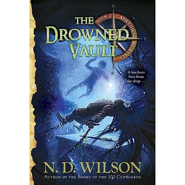 The Drowned Vault (Ashtown Burials #2) / Ashtown Burials Bd.2, N. D. Wilson