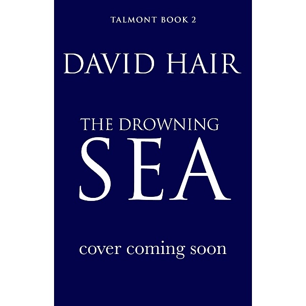 The Drowning Sea / The Talmont Trilogy Bd.2, David Hair